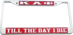 View Buying Options For The Kappa Alpha Psi Till The Day I Die License Plate Frame