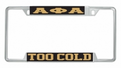 View Product Detials For The Alpha Phi Alpha Too Cold License Plate Frame
