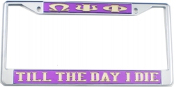 View Buying Options For The Omega Psi Phi Till The Day I Die License Plate Frame