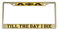 View Buying Options For The Alpha Phi Alpha Till The Day I Die License Plate Frame