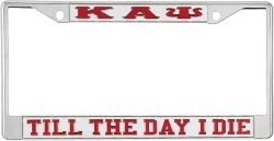 View Buying Options For The Kappa Alpha Psi Till The Day I Die License Plate Frame