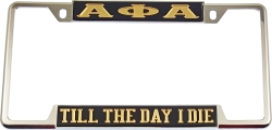 View Buying Options For The Alpha Phi Alpha Till The Day I Die License Plate Frame