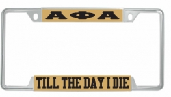 View Buying Options For The Alpha Phi Alpha Till The Day I Die License Plate Frame