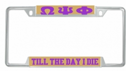 View Buying Options For The Omega Psi Phi Till The Day I Die License Plate Frame