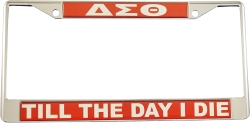 View Buying Options For The Delta Sigma Theta Till The Day I Die Domed License Plate Frame
