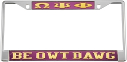 View Product Detials For The Omega Psi Phi Be Owt Dawg License Plate Frame